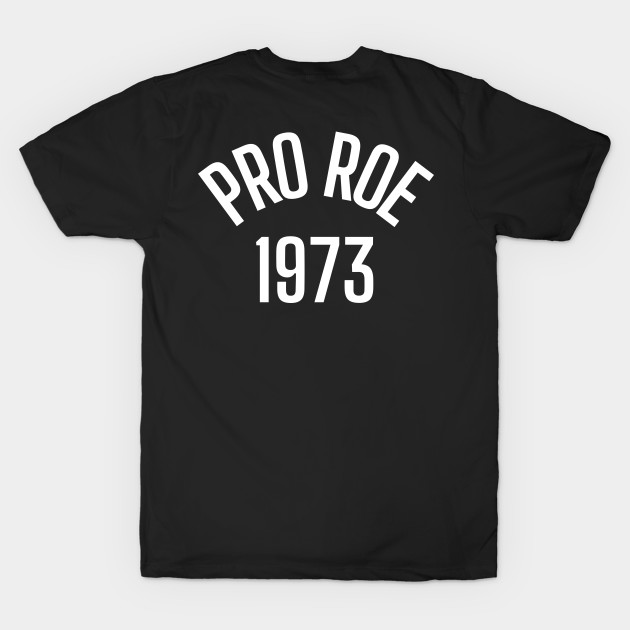 Pro Roe 1973 by oneduystore